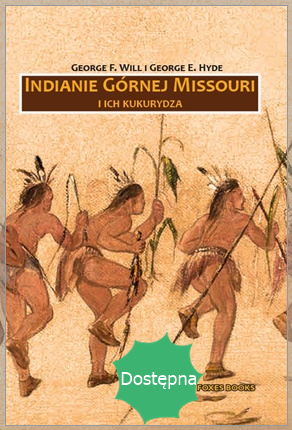 Indianie Górnej Missouri i ich kukurydza.