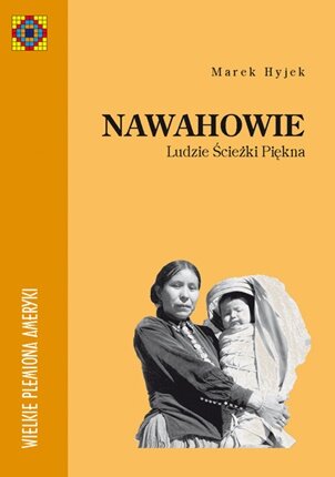 Nawahowie. Ludzie Ścieżki Piękna Biblioteka Tawacinu